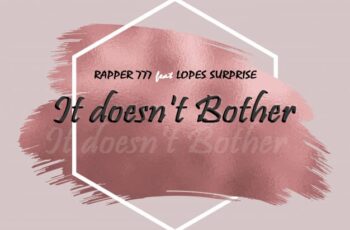 Rapper 777 Feat Lopes Surprise – It Doesn’t Bother