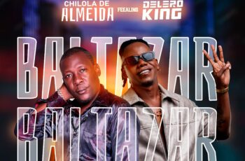 Chilola de Almeida ft. Delero King – Baltazar