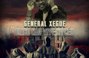 General Xegue – Diabo Não Vive No Céu