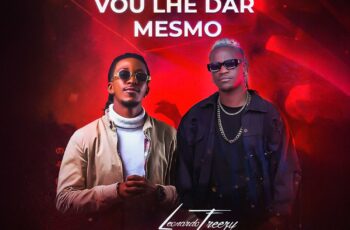 Leonardo Freezy ft. Ruth Piluka – Vou Lhe Dar Mesmo