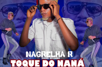 Nagrelha R – Toque do Naná (Homenagem ao Nagrelha)