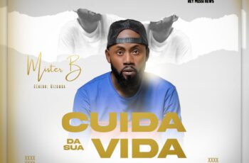 Mister B – Cuida Da Tua Vida (Kizomba)