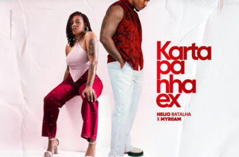 Helio Batalha ft. Myriiam – Karta Pá Nha Ex