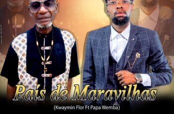 Kwaymin Flor ft Papá Wemba – Paíz de Maravilhas