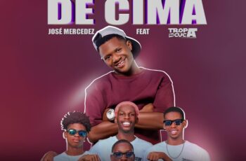 José Mercedez Feat Tropa do Cuca – Dá De Cima (Afro House)