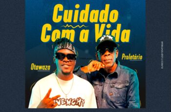 Otawaza Feat.Proletário – Cuidado Com A Vida